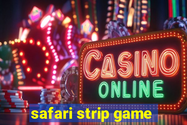 safari strip game